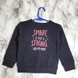 NWOT- "Smart and Strong like my Mom" SweatShirt Boys Size 24months